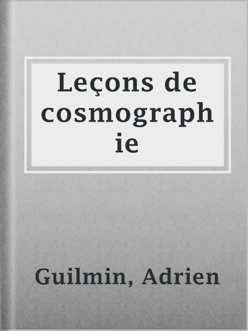 Title details for Leçons de cosmographie by Adrien Guilmin - Available